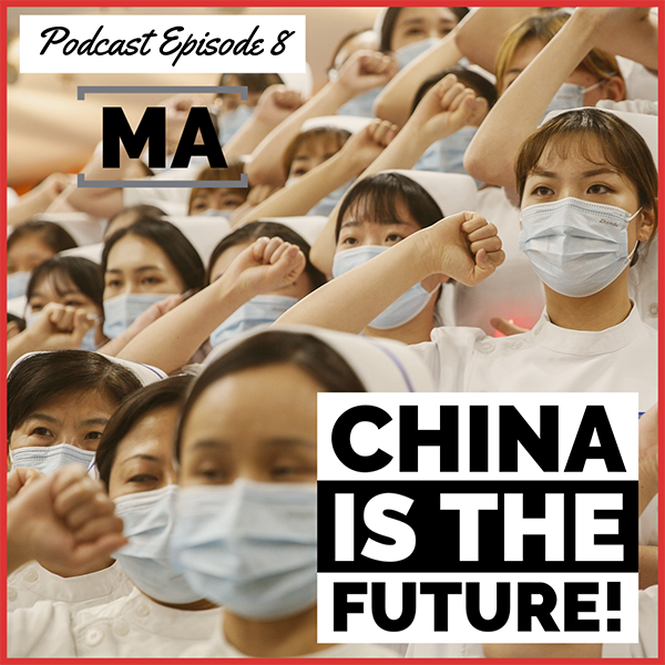 MASS ACTION Podcast, Episode 8: China is the Future!